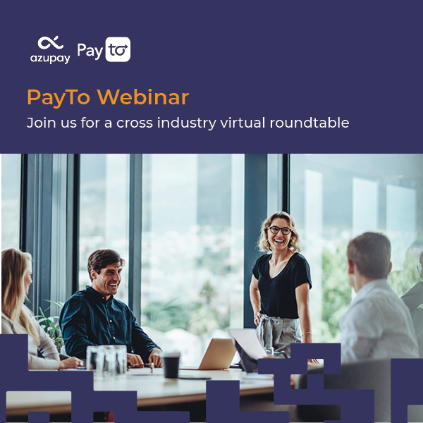 Azupay hosts cross-industry PayTo webinar Azupay hosts cross-industry PayTo webinar